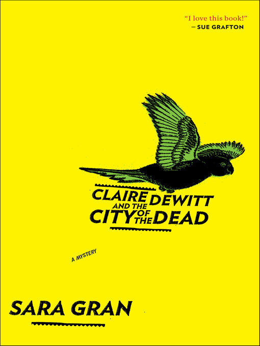 Title details for Claire DeWitt and the City of the Dead by Sara Gran - Wait list